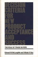 Decision Criteria for New Product Acceptance and Success: The Role of Trade Buyers 0899305253 Book Cover