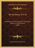 The Sea Breeze, Volumes 13-19... 1277478074 Book Cover