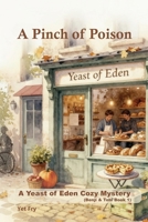 A Pinch of Poison: A Bakery Cozy Mystery with a Deadly Secret (Benji & Tobi Book 1) (Yeast of Eden Cozy Mystery Series) B0GT4WJJDM Book Cover