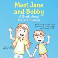 Meet Jane and Bobby: A Story About Foster Children 1539765644 Book Cover