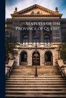 Statutes of the Province of Quebec 1023873745 Book Cover