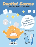 Dentist Games Fun Activity Book for Kids: Teeth Health Book For Kids, Workbook Game For Learning, Coloring, Dot To Dot, Mazes, Searching Games, Crossword Puzzle, Dot-to-Dot and More! B0916WCWRV Book Cover