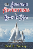 The Spanish Adventures of Bob & Ray 0578973766 Book Cover