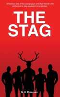 The Stag: A stag weekend full of laughter, fun and filth 1913179370 Book Cover