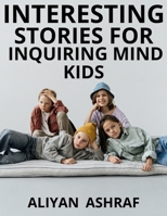 Interesting Stories for Inquiring Mind Kids: THE HIKE, Benefits of the Game, Snow Adventures B0BCRXJLK1 Book Cover