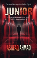JUNIOR: A Young Man’s Descent into Delhi’s Shadow World 8199763477 Book Cover