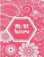 You Are Awesome: Pink Floral Wide Ruled Composition Note Book 1099505909 Book Cover