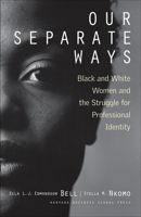 Our Separate Ways: Black and White Women and the Struggle for Professional Identity 159139189X Book Cover