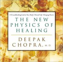 The New Physics of Healing: A Groundbreaking Look at Your Body's Life-Changing Power 156455919X Book Cover