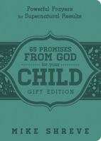 65 Promises From God for Your Child (Gift Edition): Powerful Prayers for Supenatural Results 1629989177 Book Cover