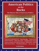American Politics on the Rocks: The Bizarre Side of American Politics 0692156003 Book Cover