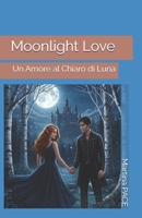 Moonlight Love: Un Amore al Chiaro di Luna (Italian Edition) B0F315HPRS Book Cover