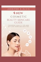 New cosmetic beauty skincare guide: The expert beauty tips and healthy skincare routine B0CT98DZNV Book Cover