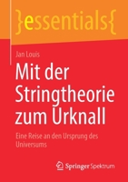 Mit Der Stringtheorie Zum Urknall: Eine Reise an Den Ursprung Des Universums 3658325194 Book Cover