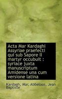 Acta Mar Kardaghi Assyriae praefecti qui sub Sapore II martyr occubuit: syriace juxta manuscriptum 1110278942 Book Cover