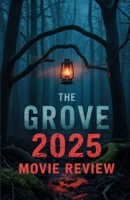 The Grove 2025 Movie Review: A Deep Dive into Narrative Twists, Characters, Performances, Cinematic Techniques, and What Fans Missed B0F2YT4ZMM Book Cover