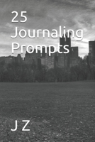 25 Journaling Prompts B08NDXFFDV Book Cover
