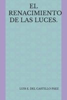 EL RENACIMIENTO DE LAS LUCES. (Spanish Edition) B0F7XK695G Book Cover