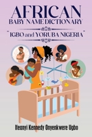 African Baby Name Dictionary: Igbo and Yoruba Nigeria B0DV1YJFM9 Book Cover