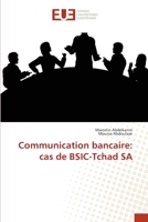 Communication bancaire: cas de BSIC-Tchad SA 3841678033 Book Cover