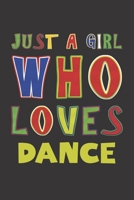 Just A Girl Who Loves Dance: Dance Lovers Girl Funny Gifts Dot Grid Journal Notebook 6x9 120 Pages 1676637796 Book Cover