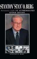 STANTON Stan O. BERG: A FORENSIC LIFE: An Autobiography; Second Edition 164559727X Book Cover