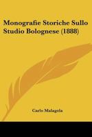 Monografie Storiche Sullo Studio Bolognese 1437148166 Book Cover