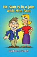 Mr. Sam Is in a Jam with Mrs. Pam 1480919888 Book Cover