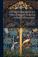 Études Critiques Et Exégétiques Sur Les Perses D'eschyle 2013059477 Book Cover