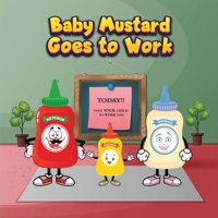 Baby Mustard Goes to Work B0CV8B6QT3 Book Cover