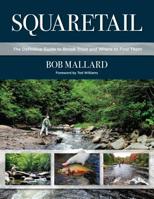 Squaretail: The Definitive Guide to Brook Trout and Where to Catch Them 0811736571 Book Cover