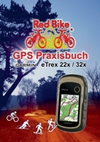 GPS Praxisbuch Garmin eTrex 22x / 32x: Praxis- und modellbezogen, Schritt für Schritt 3752602414 Book Cover