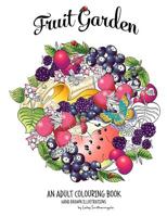 Fruit Garden Adult Colouring Book: : achieve colourings of fruit which will look good enough to eat 1522969616 Book Cover