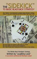 The "SideKick" to Basic Blackjack Strategy: The "SideKick" was developed to enhance Basic Blackjack Strategy 1456766147 Book Cover