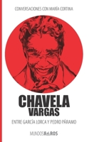 Conversaciones con María Cortina: Chavela Vargas Entre García Lorca y Pedro Páramo 1623751829 Book Cover