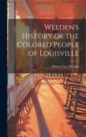 Weeden's History of the Colored People of Louisville 1014455944 Book Cover