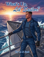 What's Up, Lil'Sailor? B0GZZ54X2Y Book Cover