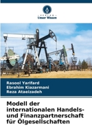 Modell der internationalen Handels- und Finanzpartnerschaft für Ölgesellschaften (German Edition) 6205119536 Book Cover