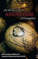 ¡Ay de mí si no Anunciare el Evangelio! Novena Conferencia de Brown Trail 2018: Novena Conferencia de la Escuela de Predicación de Brown Trail (Conferencias de Brown Trail) 1727725573 Book Cover