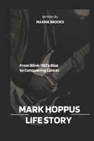 MARK HOPPUS LIFE STORY: From Blink-182’s Rise to Conquering Cancer B0F48XPNT1 Book Cover