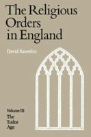 The Religious Orders in England (The Tudor Age) 0521295688 Book Cover