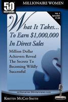 What It Takes...To Earn $1,000,000 In Direct Sales: Million Dollar Achievers Reveal the Secrets to Becoming Wildly Successful in MLM 1935689207 Book Cover