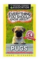 Everything You Should Know about: Pugs Faster Learning Facts 1974155714 Book Cover