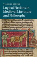 Logical Fictions in Medieval Literature and Philosophy (Cambridge Studies in Medieval Literature) 1107660173 Book Cover