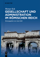 Gesellschaft Und Administration Im Römischen Reich: Aktualisierte Schriften in Auswahl 3111274756 Book Cover