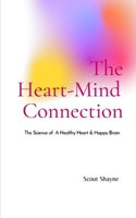 The Heart-Mind Connection: The Science of A Healthy Heart & Happy Brain B08B37994S Book Cover