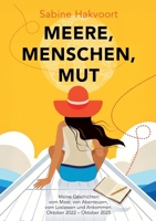 Meere, Menschen, Mut: Meine Geschichte vom Meer, von Abenteuern, vom Loslassen und Ankommen. Oktober 2022 - Oktober 2025 (German Edition) 3695771712 Book Cover