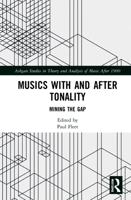 Musics with and after Tonality: Mining the Gap 1138316369 Book Cover