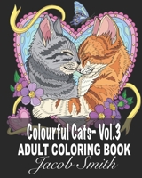 Colourful Cats - Vol. 3: A Fun Coloring Gift Book for Cat Lovers| Adults Relaxation with Stress Relieving Cute cat Designs. B096TTSYBJ Book Cover