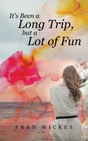 It's Been a Long Trip, but a Lot of Fun 0228863570 Book Cover